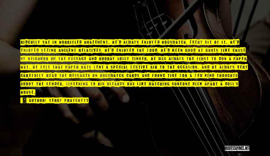 Terry Pratchett Quotes: Ridcully Sat In Horrified Amazement. He'd Always Enjoyed Hogswatch, Every Bit Of It. He'd Enjoyed Seeing Ancient Relatives, He'd Enjoyed