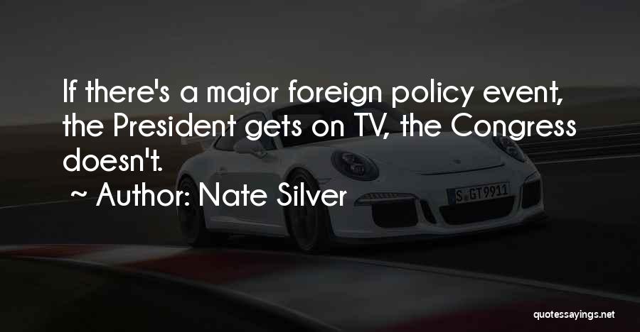 Nate Silver Quotes: If There's A Major Foreign Policy Event, The President Gets On Tv, The Congress Doesn't.