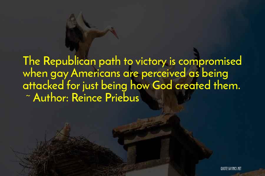 Reince Priebus Quotes: The Republican Path To Victory Is Compromised When Gay Americans Are Perceived As Being Attacked For Just Being How God