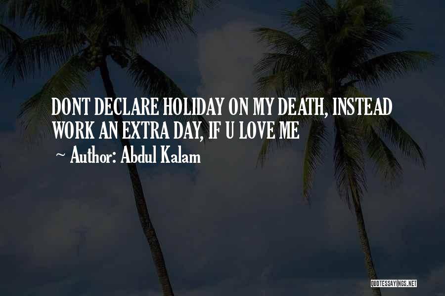 Abdul Kalam Quotes: Dont Declare Holiday On My Death, Instead Work An Extra Day, If U Love Me