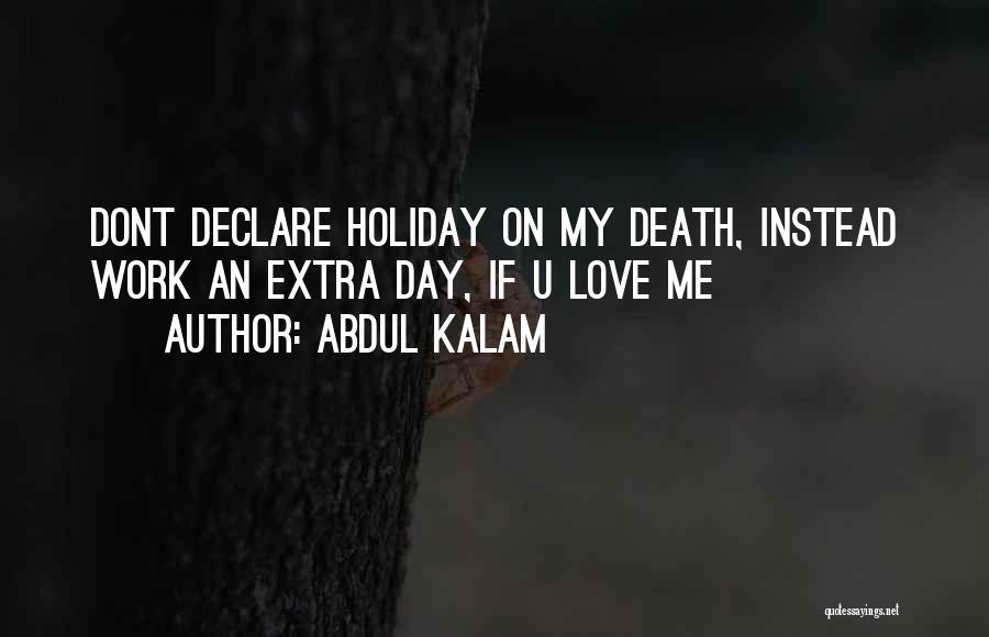 Abdul Kalam Quotes: Dont Declare Holiday On My Death, Instead Work An Extra Day, If U Love Me