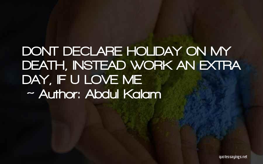 Abdul Kalam Quotes: Dont Declare Holiday On My Death, Instead Work An Extra Day, If U Love Me