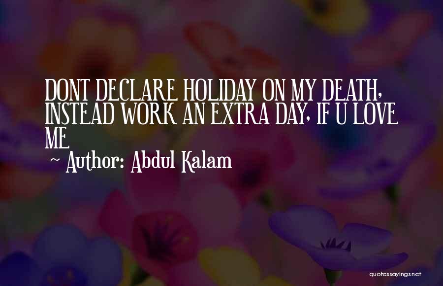 Abdul Kalam Quotes: Dont Declare Holiday On My Death, Instead Work An Extra Day, If U Love Me