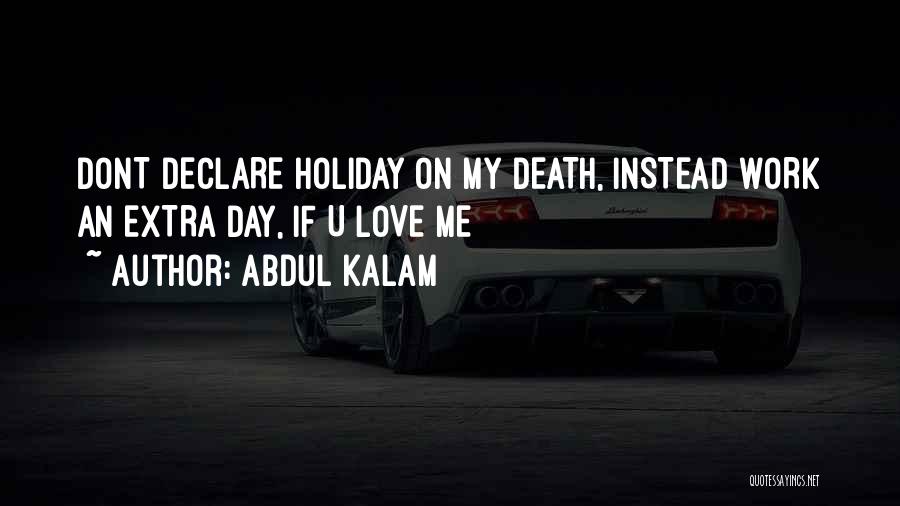 Abdul Kalam Quotes: Dont Declare Holiday On My Death, Instead Work An Extra Day, If U Love Me