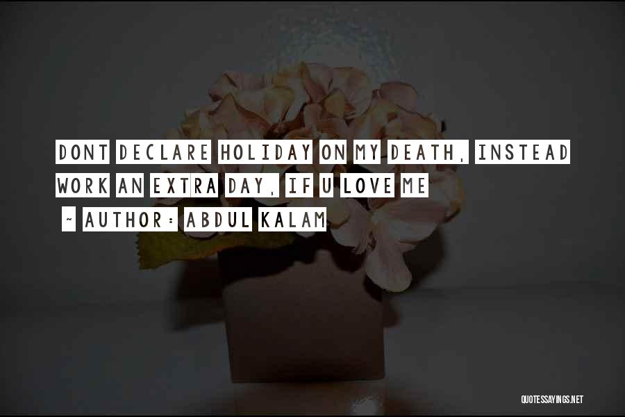 Abdul Kalam Quotes: Dont Declare Holiday On My Death, Instead Work An Extra Day, If U Love Me