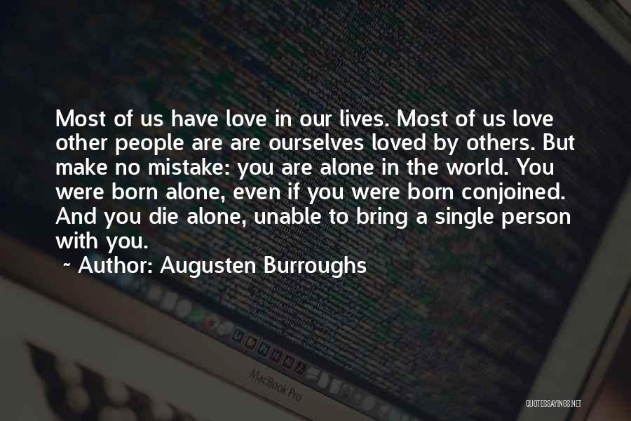 Augusten Burroughs Quotes: Most Of Us Have Love In Our Lives. Most Of Us Love Other People Are Are Ourselves Loved By Others.