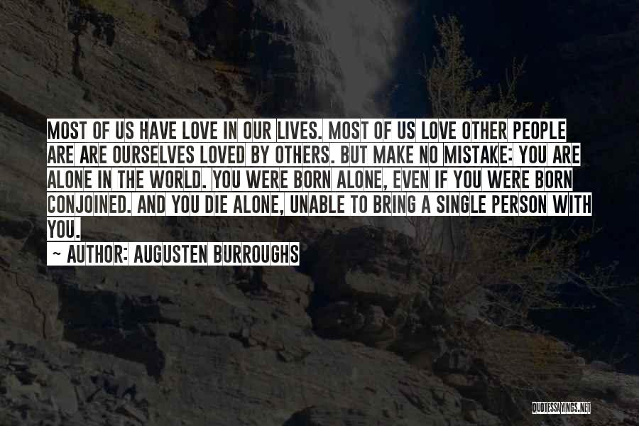 Augusten Burroughs Quotes: Most Of Us Have Love In Our Lives. Most Of Us Love Other People Are Are Ourselves Loved By Others.
