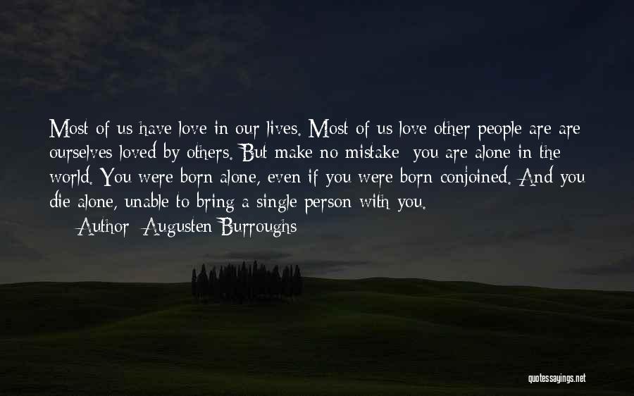 Augusten Burroughs Quotes: Most Of Us Have Love In Our Lives. Most Of Us Love Other People Are Are Ourselves Loved By Others.