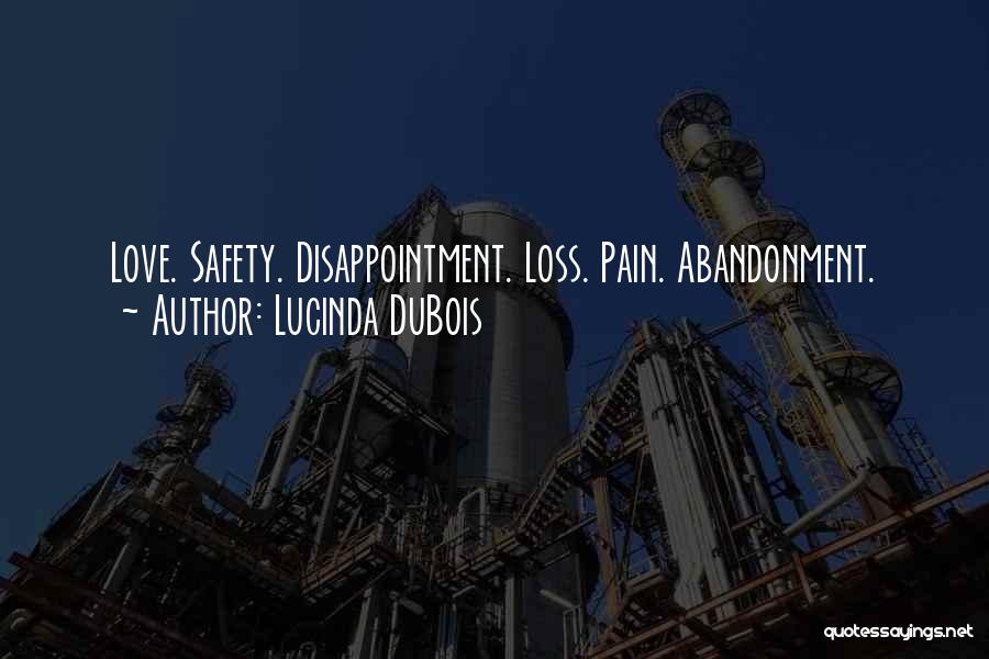 Lucinda DuBois Quotes: Love. Safety. Disappointment. Loss. Pain. Abandonment.