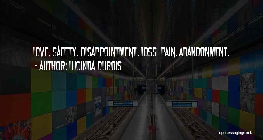 Lucinda DuBois Quotes: Love. Safety. Disappointment. Loss. Pain. Abandonment.