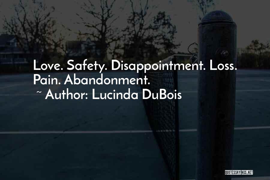 Lucinda DuBois Quotes: Love. Safety. Disappointment. Loss. Pain. Abandonment.