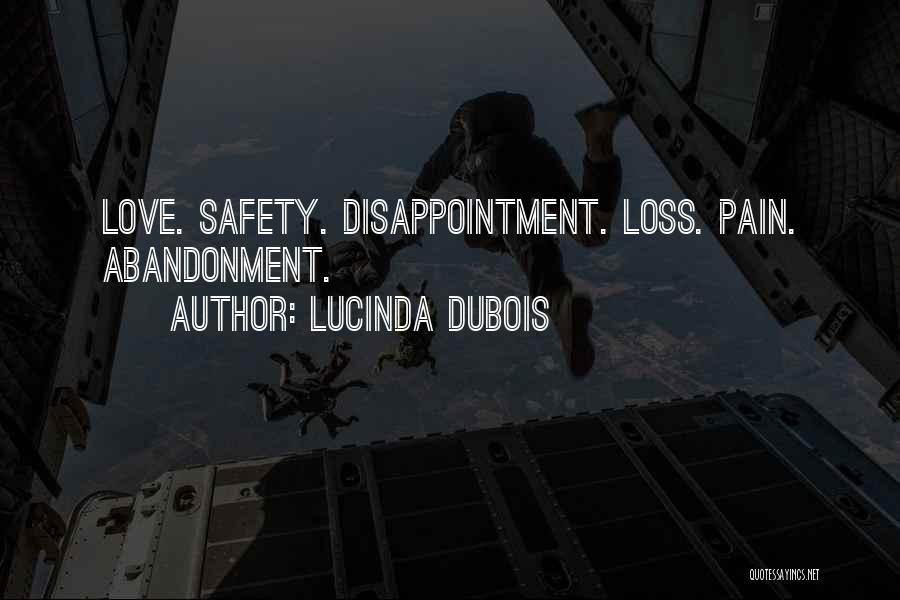 Lucinda DuBois Quotes: Love. Safety. Disappointment. Loss. Pain. Abandonment.