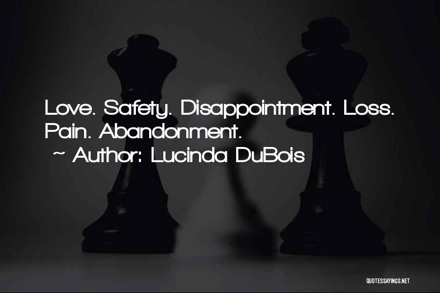 Lucinda DuBois Quotes: Love. Safety. Disappointment. Loss. Pain. Abandonment.