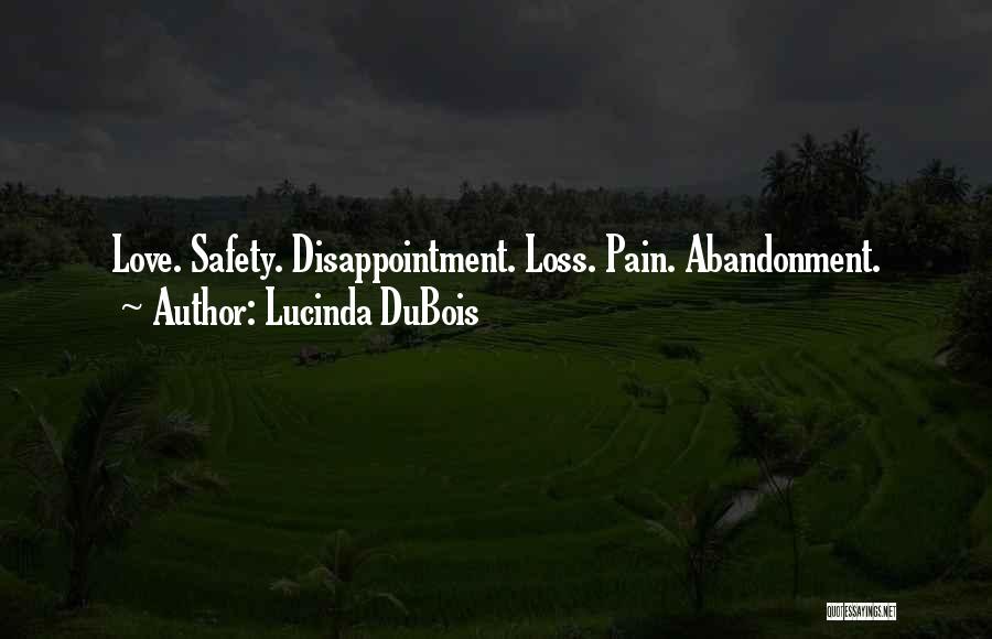 Lucinda DuBois Quotes: Love. Safety. Disappointment. Loss. Pain. Abandonment.