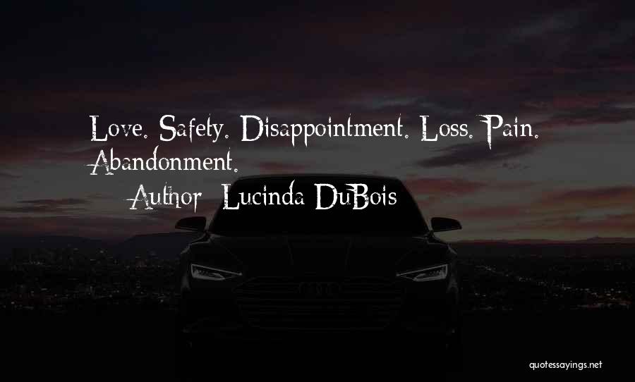 Lucinda DuBois Quotes: Love. Safety. Disappointment. Loss. Pain. Abandonment.