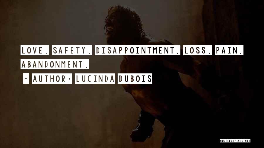 Lucinda DuBois Quotes: Love. Safety. Disappointment. Loss. Pain. Abandonment.