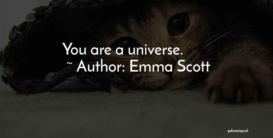 Emma Scott Quotes: You Are A Universe.
