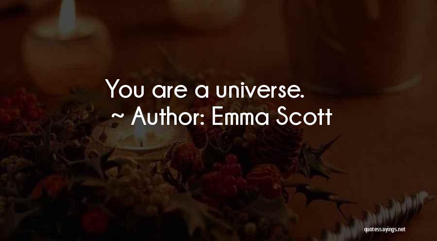 Emma Scott Quotes: You Are A Universe.