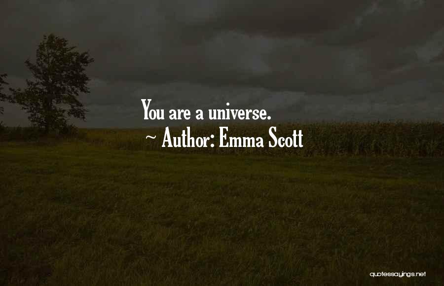 Emma Scott Quotes: You Are A Universe.