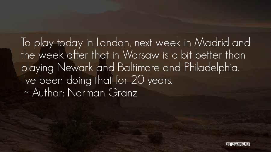 Norman Granz Quotes: To Play Today In London, Next Week In Madrid And The Week After That In Warsaw Is A Bit Better