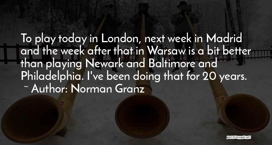 Norman Granz Quotes: To Play Today In London, Next Week In Madrid And The Week After That In Warsaw Is A Bit Better