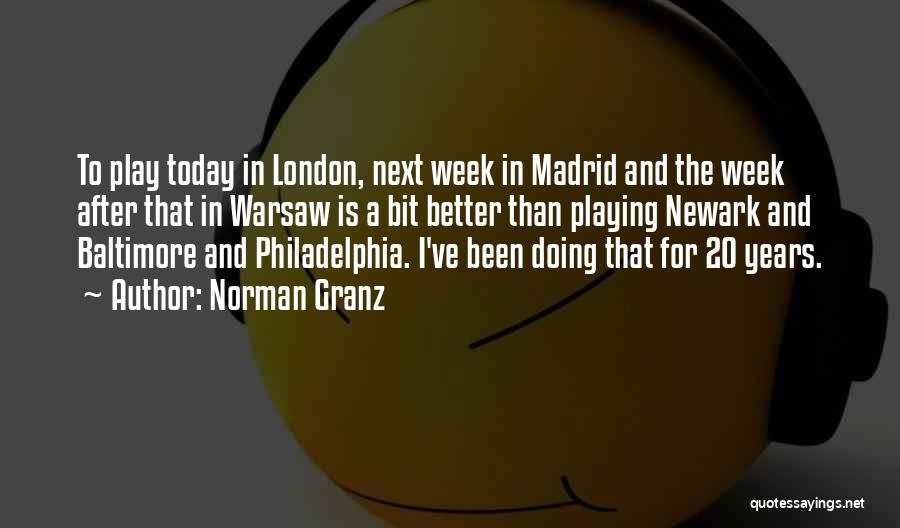 Norman Granz Quotes: To Play Today In London, Next Week In Madrid And The Week After That In Warsaw Is A Bit Better