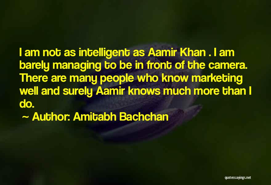 Amitabh Bachchan Quotes: I Am Not As Intelligent As Aamir Khan . I Am Barely Managing To Be In Front Of The Camera.