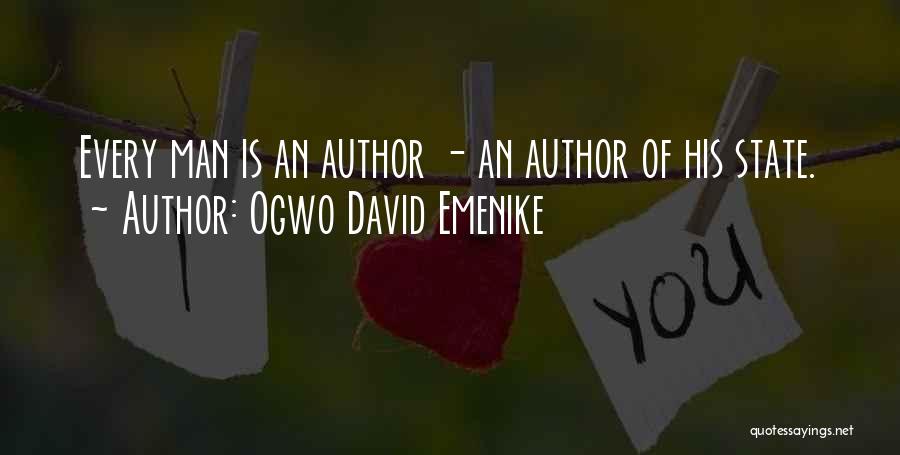 Ogwo David Emenike Quotes: Every Man Is An Author - An Author Of His State.
