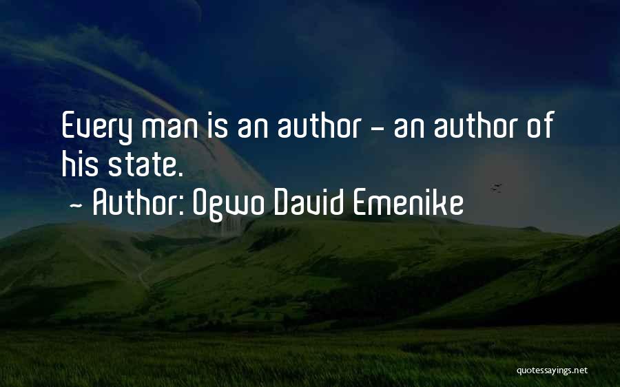 Ogwo David Emenike Quotes: Every Man Is An Author - An Author Of His State.