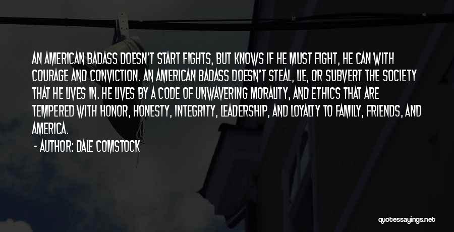 Dale Comstock Quotes: An American Badass Doesn't Start Fights, But Knows If He Must Fight, He Can With Courage And Conviction. An American