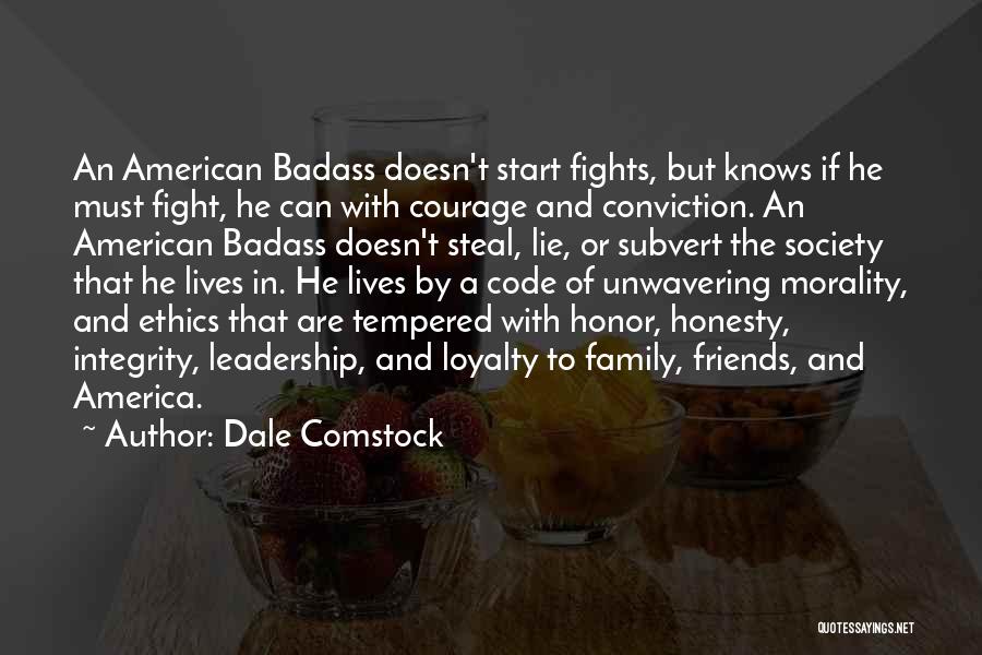 Dale Comstock Quotes: An American Badass Doesn't Start Fights, But Knows If He Must Fight, He Can With Courage And Conviction. An American