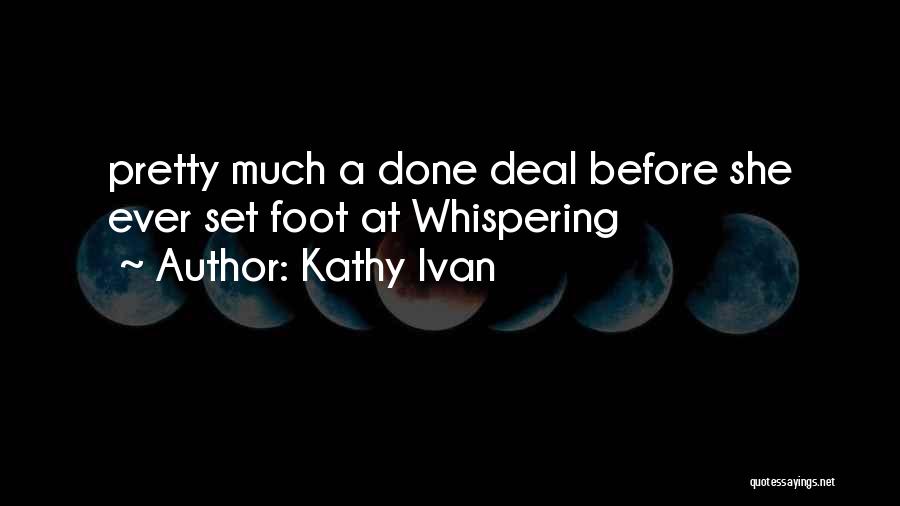 Kathy Ivan Quotes: Pretty Much A Done Deal Before She Ever Set Foot At Whispering