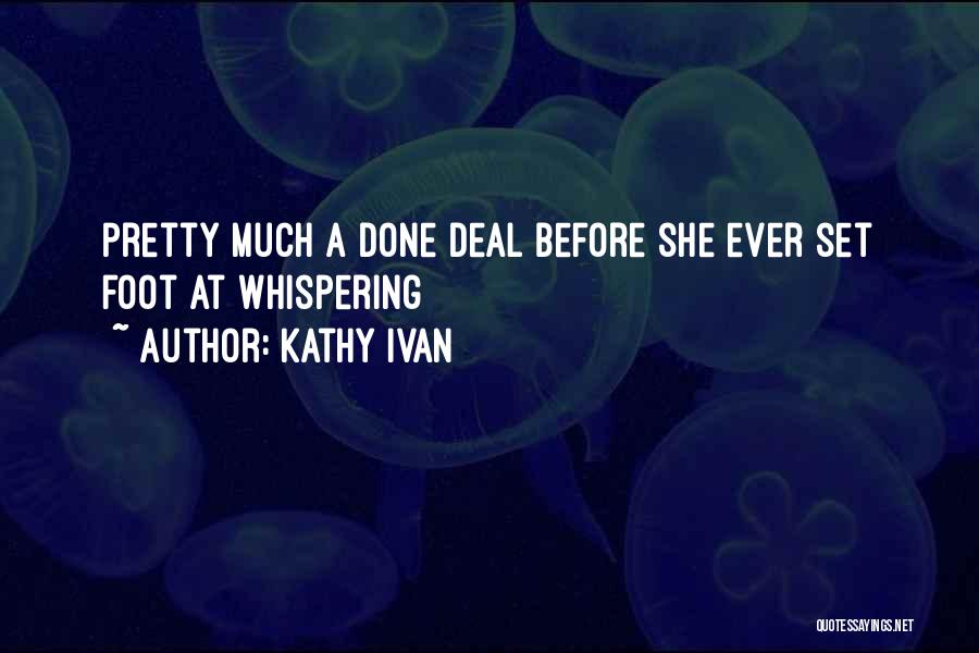 Kathy Ivan Quotes: Pretty Much A Done Deal Before She Ever Set Foot At Whispering