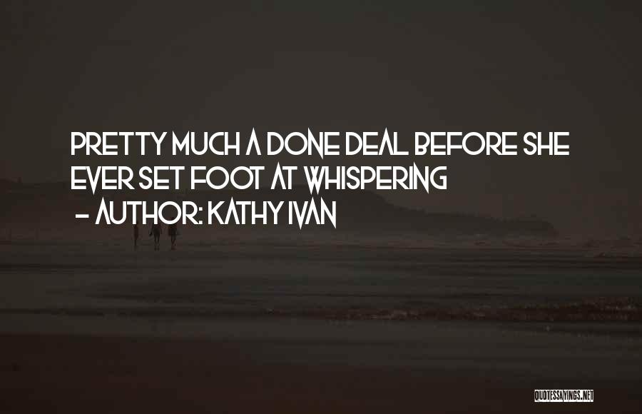 Kathy Ivan Quotes: Pretty Much A Done Deal Before She Ever Set Foot At Whispering