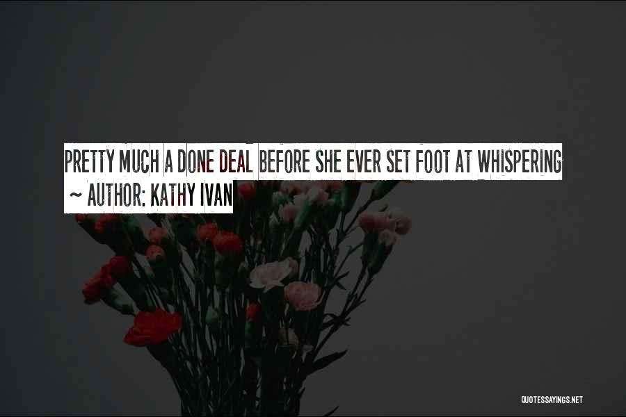 Kathy Ivan Quotes: Pretty Much A Done Deal Before She Ever Set Foot At Whispering