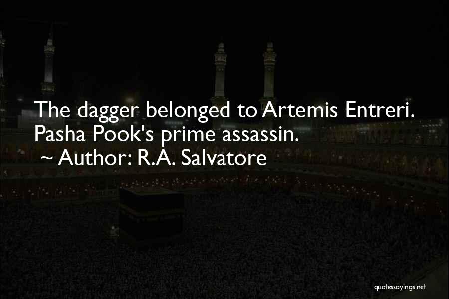 R.A. Salvatore Quotes: The Dagger Belonged To Artemis Entreri. Pasha Pook's Prime Assassin.