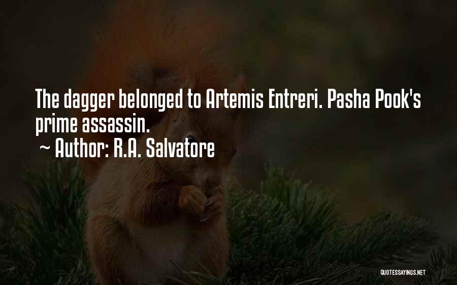 R.A. Salvatore Quotes: The Dagger Belonged To Artemis Entreri. Pasha Pook's Prime Assassin.