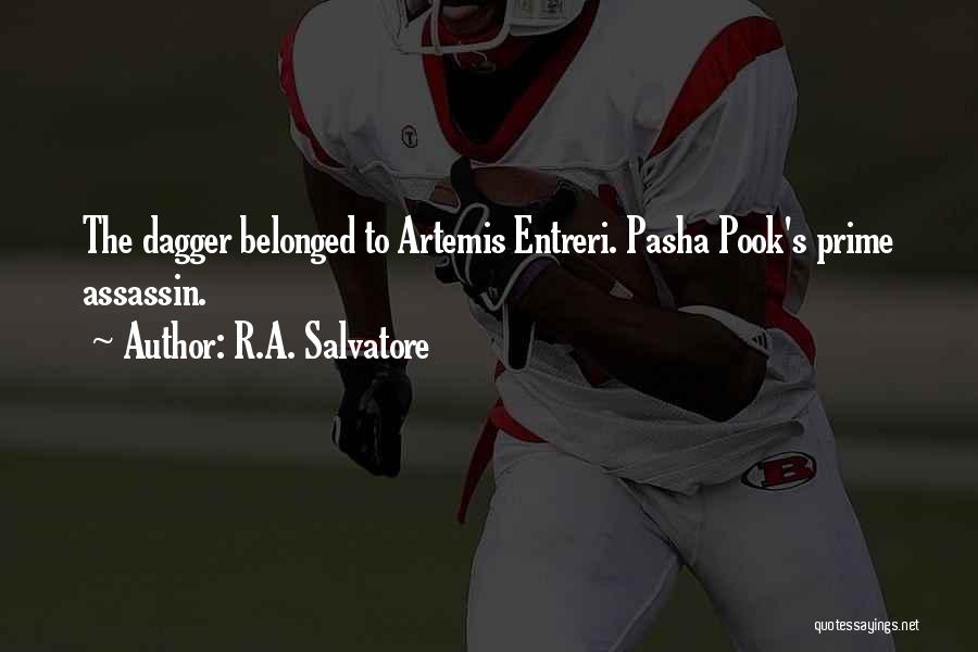 R.A. Salvatore Quotes: The Dagger Belonged To Artemis Entreri. Pasha Pook's Prime Assassin.