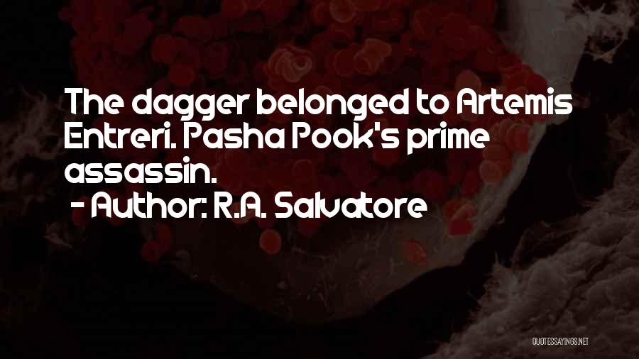 R.A. Salvatore Quotes: The Dagger Belonged To Artemis Entreri. Pasha Pook's Prime Assassin.