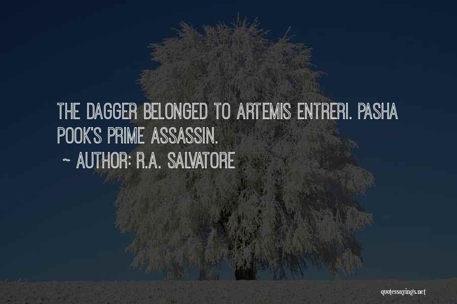 R.A. Salvatore Quotes: The Dagger Belonged To Artemis Entreri. Pasha Pook's Prime Assassin.