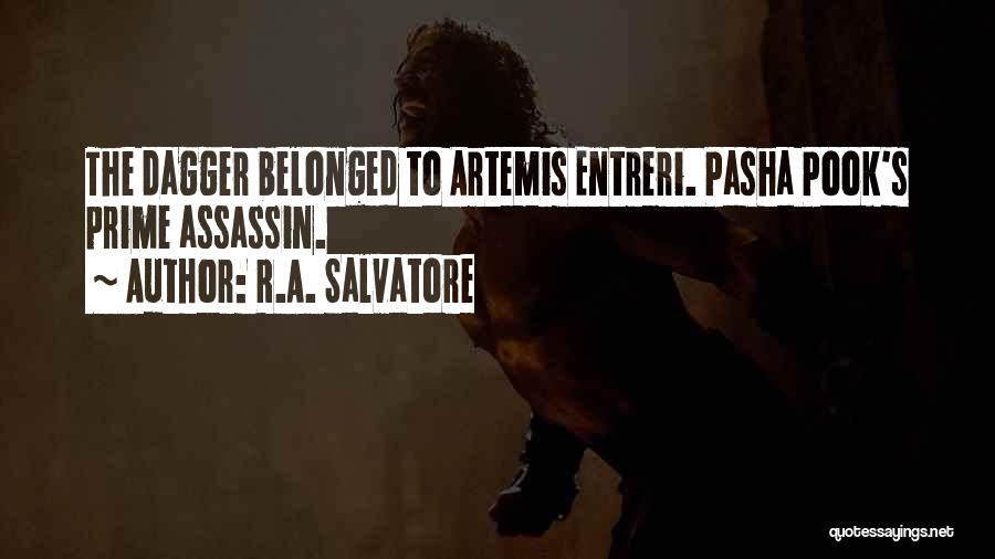 R.A. Salvatore Quotes: The Dagger Belonged To Artemis Entreri. Pasha Pook's Prime Assassin.
