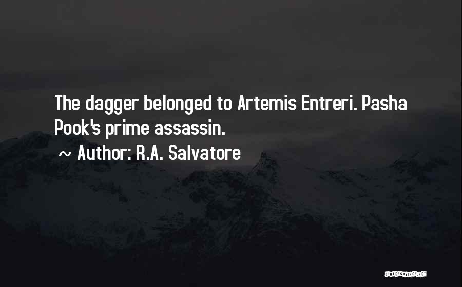R.A. Salvatore Quotes: The Dagger Belonged To Artemis Entreri. Pasha Pook's Prime Assassin.