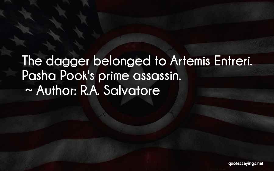 R.A. Salvatore Quotes: The Dagger Belonged To Artemis Entreri. Pasha Pook's Prime Assassin.