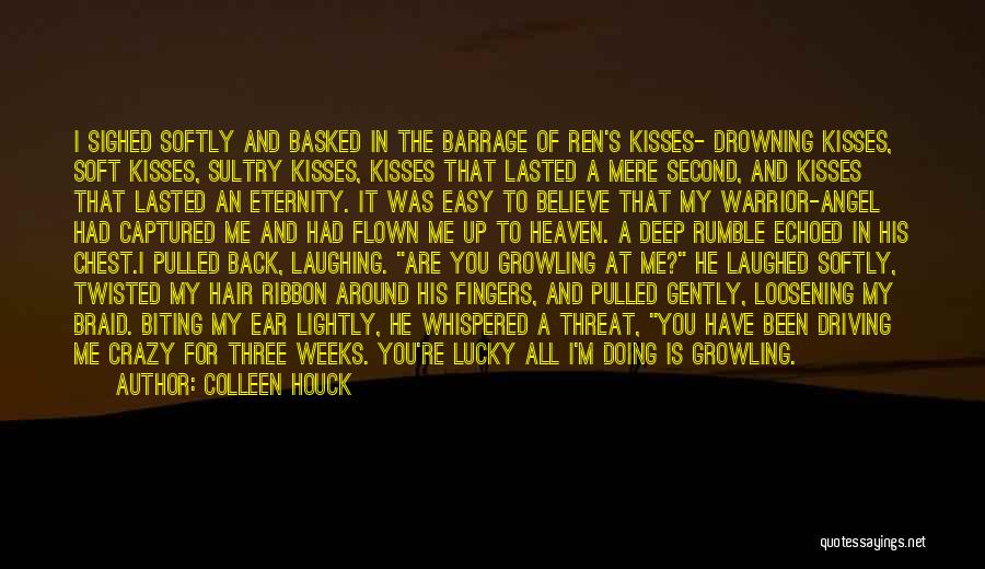 Colleen Houck Quotes: I Sighed Softly And Basked In The Barrage Of Ren's Kisses- Drowning Kisses, Soft Kisses, Sultry Kisses, Kisses That Lasted