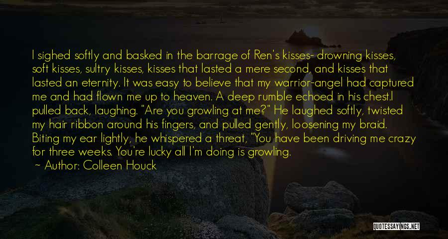 Colleen Houck Quotes: I Sighed Softly And Basked In The Barrage Of Ren's Kisses- Drowning Kisses, Soft Kisses, Sultry Kisses, Kisses That Lasted