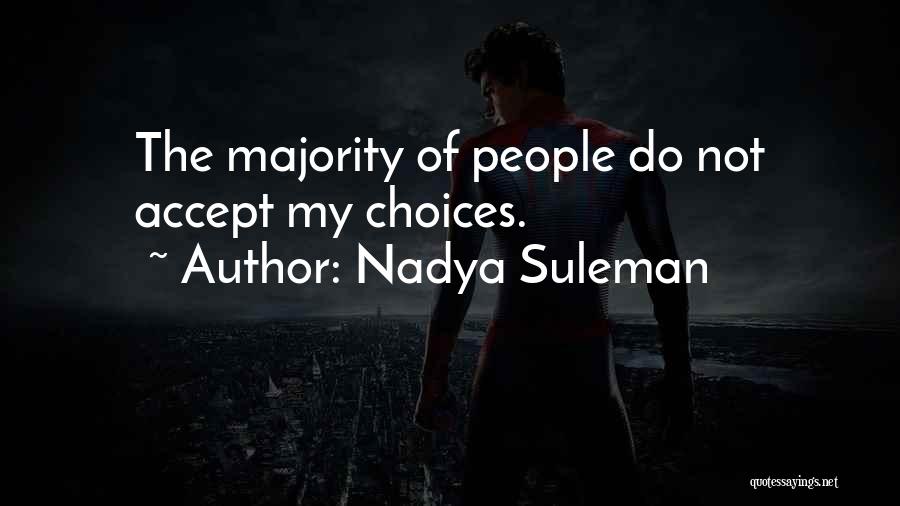 Nadya Suleman Quotes: The Majority Of People Do Not Accept My Choices.