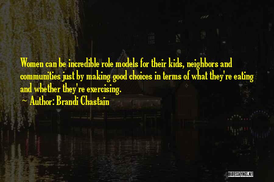 Brandi Chastain Quotes: Women Can Be Incredible Role Models For Their Kids, Neighbors And Communities Just By Making Good Choices In Terms Of