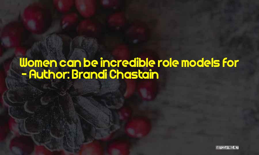 Brandi Chastain Quotes: Women Can Be Incredible Role Models For Their Kids, Neighbors And Communities Just By Making Good Choices In Terms Of