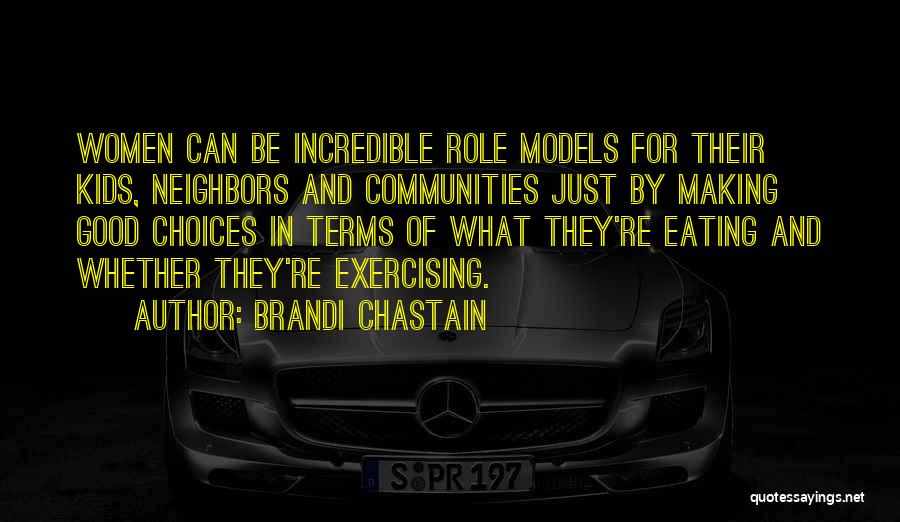 Brandi Chastain Quotes: Women Can Be Incredible Role Models For Their Kids, Neighbors And Communities Just By Making Good Choices In Terms Of