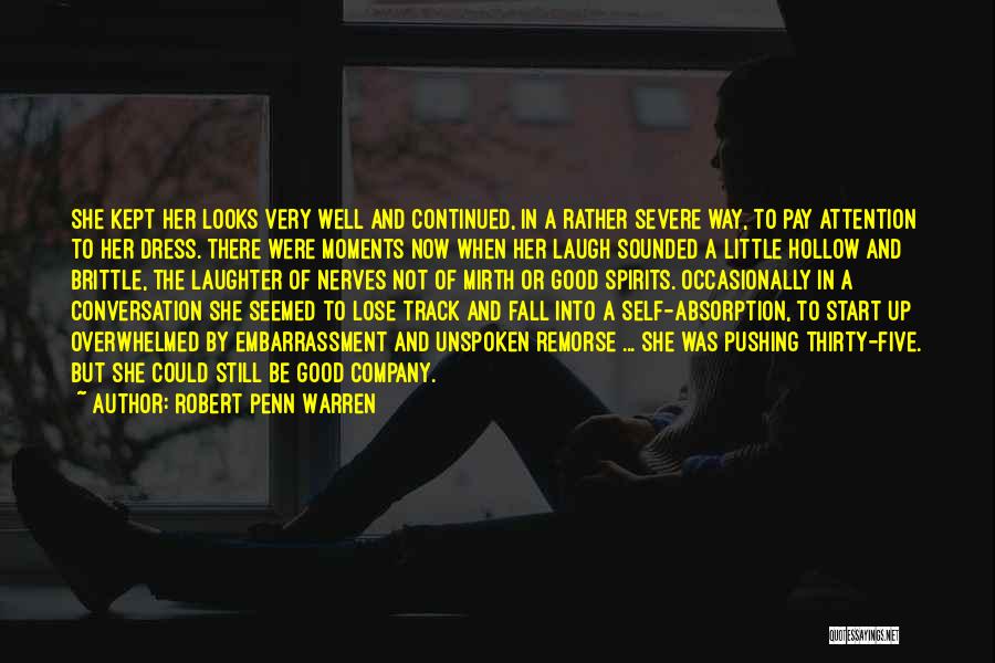 Robert Penn Warren Quotes: She Kept Her Looks Very Well And Continued, In A Rather Severe Way, To Pay Attention To Her Dress. There